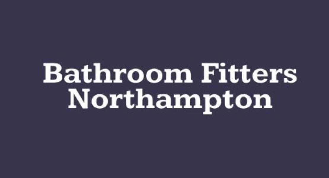 Bathroom Fitters Northampton